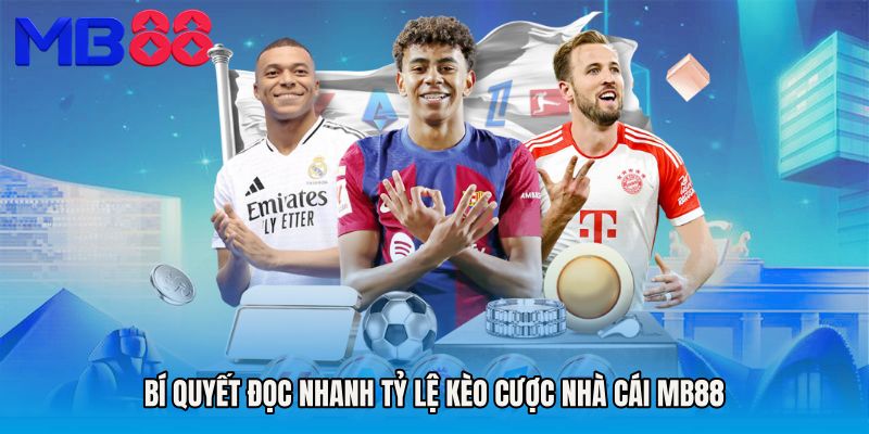 Bí quyết đọc nhanh Tỷ lệ kèo cược nhà cái MB88