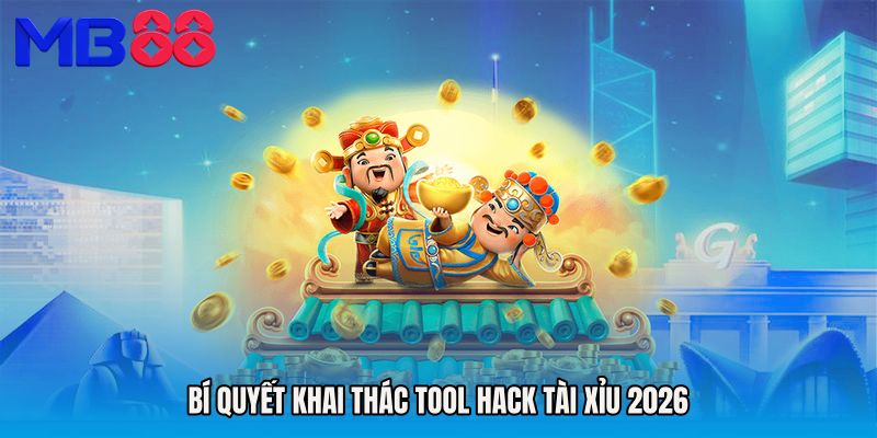 Bí quyết khai thác Tool hack tài xỉu 2026
