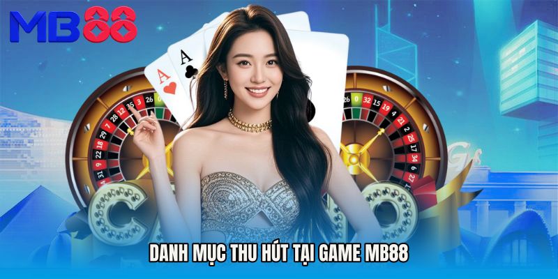 Danh mục thu hút tại Game MB88