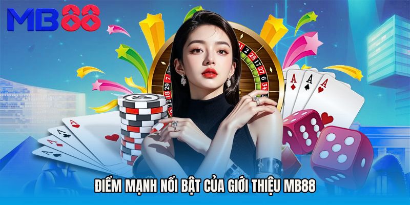 Điểm mạnh nổi bật của Giới thiệu MB88