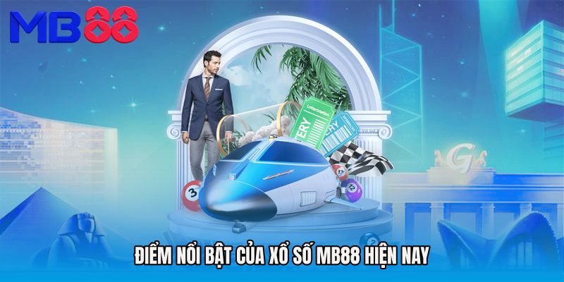 Điểm nổi bật của Xổ số MB88 hiện nay