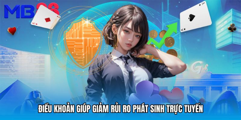Điều khoản giúp giảm rủi ro phát sinh trực tuyến