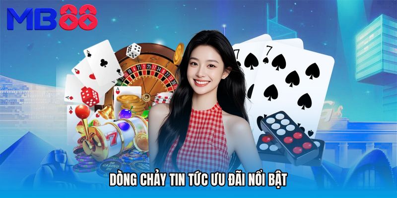 Dòng chảy Tin tức ưu đãi nổi bật
