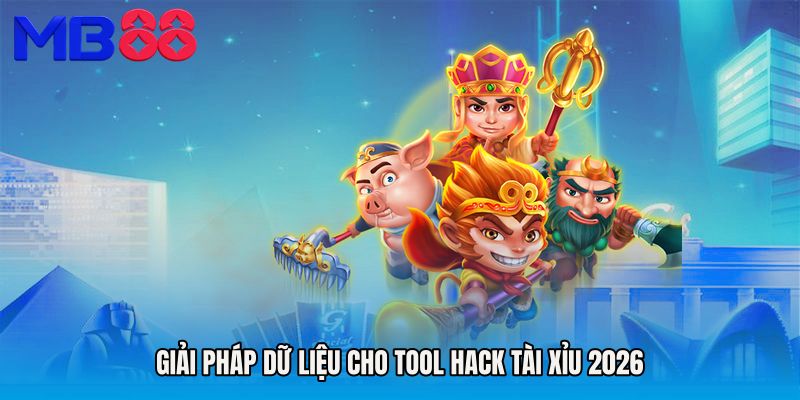 Giải pháp dữ liệu cho Tool hack tài xỉu 2026