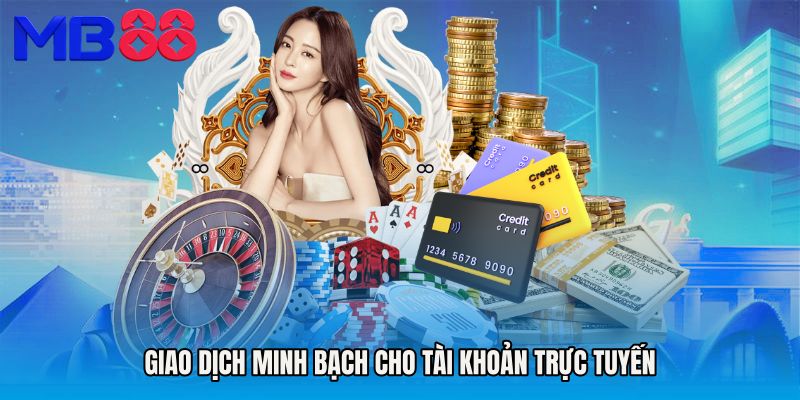 Giao dịch minh bạch cho tài khoản trực tuyến