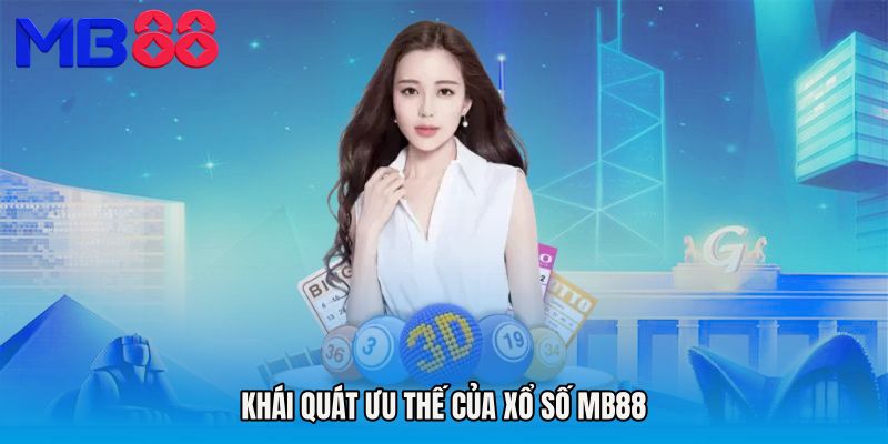 Khái quát ưu thế của Xổ số MB88