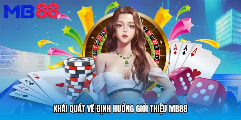Khái quát về định hướng Giới thiệu MB88