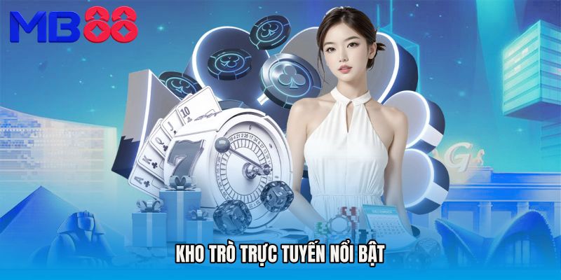 Kho trò trực tuyến nổi bật 