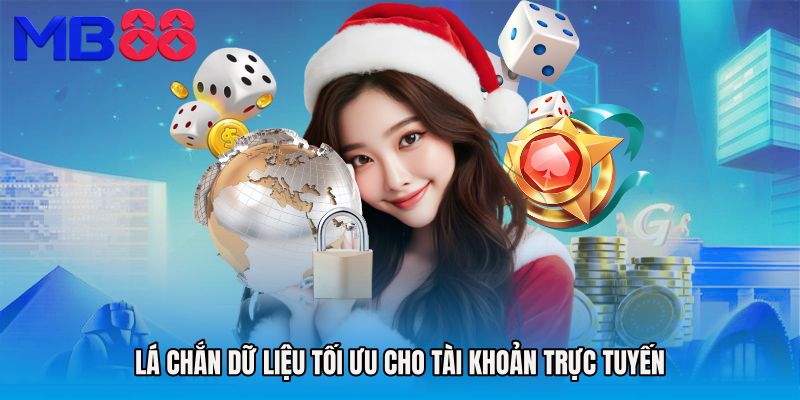 Lá chắn dữ liệu tối ưu cho tài khoản trực tuyến