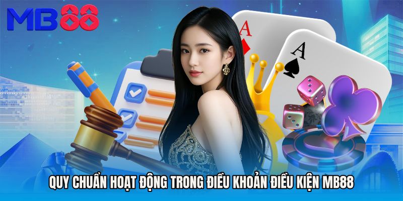 Quy chuẩn hoạt động trong Điều khoản điều kiện MB88
