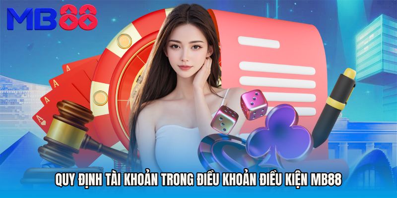 Quy định tài khoản trong Điều khoản điều kiện MB88