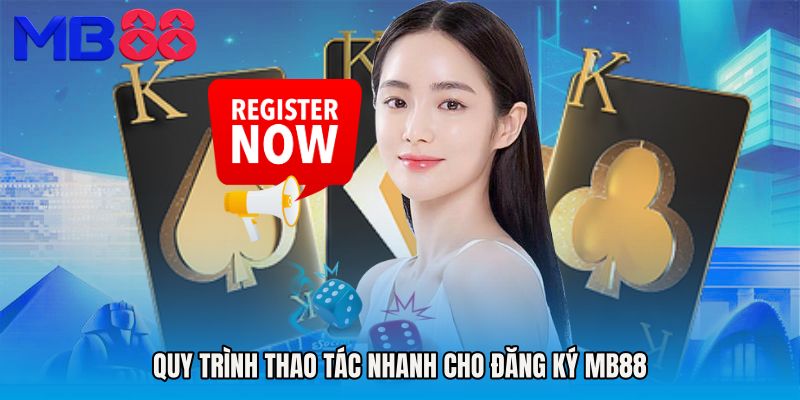Quy trình thao tác nhanh cho Đăng ký MB88