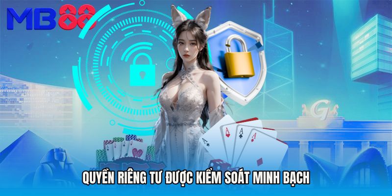 Quyền riêng tư được kiểm soát minh bạch