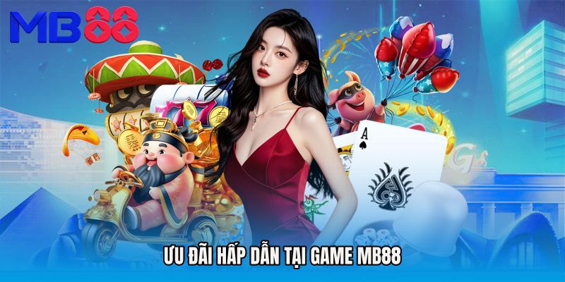 Ưu đãi hấp dẫn tại Game MB88